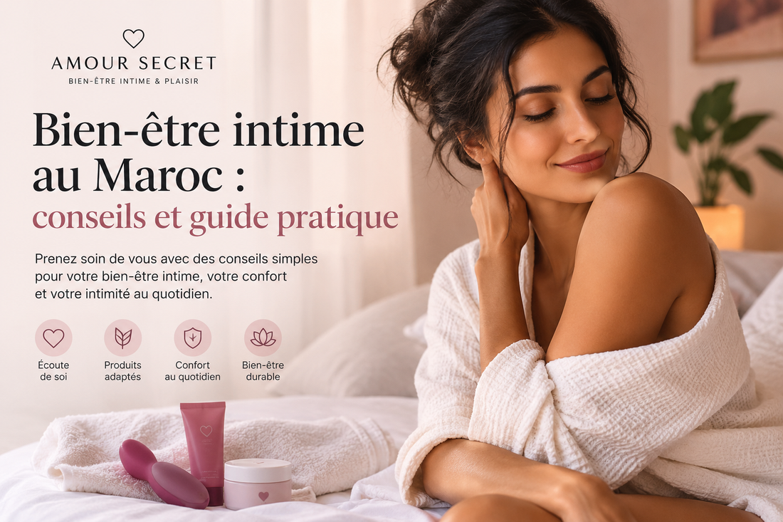 Bien-être intime au Maroc : conseils et guide pratique Amour Secret