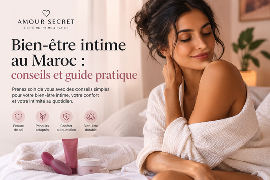 Bien-être intime au Maroc : conseils et guide pratique Amour Secret